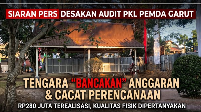 Bancakan’ Anggaran & Cacat Perencanaan, GMPPG Desak Inspektorat Garut Audit Total Disperindag Garut dan Proyek Revitalisasi PKL Pemda